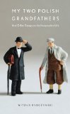 My Two Polish Grandfathers And Other Essays on the Imaginative Life 2009 9780743235983 Front Cover