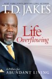 Life Overflowing 6 Pillars for Abundant Living 2010 9780764207983 Front Cover