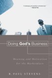 Doing God's Business Meaning and Motivation for the Marketplace cover art