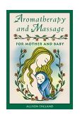 Aromatherapy and Massage for Mother and Baby 2000 9780892818983 Front Cover