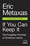 If You Can Keep It The Forgotten Promise of American Liberty  9781101979983 Front Cover