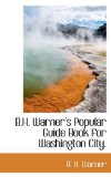 B H Warner's Popular Guide Book for Washington City 2009 9781113958983 Front Cover