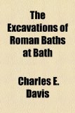 Excavations of Roman Baths at Bath 2010 9781153701983 Front Cover