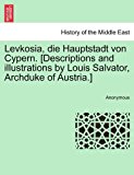 Levkosia, Die Hauptstadt Von Cypern [Descriptions and Illustrations by Louis Salvator, Archduke of Austria ] 2011 9781241329983 Front Cover