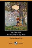 Blue Bird A Fairy Play in Six Acts 2008 9781406593983 Front Cover