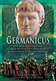 Germanicus The Magnificent Life and Mysterious Death of Rome's Most Popular General  9781473881983 Front Cover