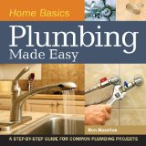 Home Basics - Plumbing Made Easy A Step-by-Step Guide for Common Plumbing Projects 2009 9781558708983 Front Cover