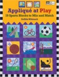 Applique at Play 19 Sports Blocks to Mix and Match 2006 9781564776983 Front Cover