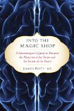 Into the Magic Shop A Neurosurgeon's Quest to Discover the Mysteries of the Brain and the Secrets of the Heart  9781594632983 Front Cover