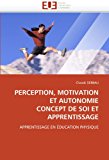 Perception, Motivation et Autonomie Concept de Soi et Apprentissage 2010 9786131533983 Front Cover