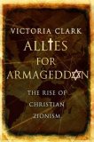 Allies for Armageddon The Rise of Christian Zionism cover art