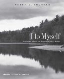 I to Myself An Annotated Selection from the Journal of Henry D. Thoreau  9780300187984 Front Cover
