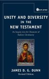 Unity and Diversity in the New Testament An Inquiry into the Character of Earliest Christianity