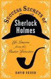 Success Secrets of Sherlock Holmes Life Lessons from the Master Detective 2011 9780399536984 Front Cover