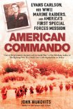 American Commando Evans Carlson, His WWII Marine Raiders and America's First Special Forces Mission 2010 9780451229984 Front Cover