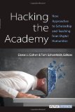 Hacking the Academy New Approaches to Scholarship and Teaching from Digital Humanities cover art