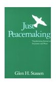 Just Peacemaking Transforming Initiatives for Justice and Peace  9780664252984 Front Cover