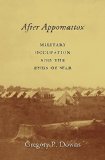 After Appomattox Military Occupation and the Ends of War  9780674743984 Front Cover