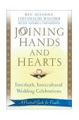 Joining Hands and Hearts Interfaith, Intercultural Wedding Celebrations: a Practical Guide for Couples 2003 9780743436984 Front Cover