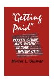 Getting Paid Youth Crime and Work in the Inner City cover art