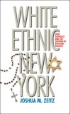 White Ethnic New York Jews, Catholics, and the Shaping of Postwar Politics cover art