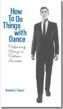 How to Do Things with Dance Performing Change in Postwar America cover art