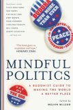 Mindful Politics A Buddhist Guide to Making the World a Better Place 2006 9780861712984 Front Cover
