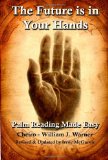 Future Is in Your Hands Palm Reading Made Easy 2009 9780978393984 Front Cover