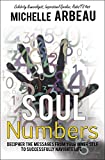 Soul Numbers Decipher the Messages from Your Inner Self to Successfully Navigate Life 2014 9781497660984 Front Cover