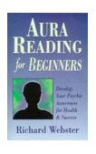 Aura Reading for Beginners Develop Your Psychic Awareness for Health and Success  9781567187984 Front Cover