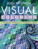 Visual Coloring A Foolproof Approach to Color-Rich Quilts 2007 9781571203984 Front Cover