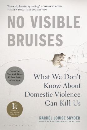 No Visible Bruises What We Don't Know about Domestic Violence Can Kill Us  9781635570984 Front Cover