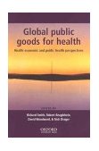 Global Public Goods for Health Health Economic and Public Health Perspectives  9780198527985 Front Cover
