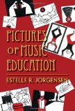 Pictures of Music Education 2011 9780253222985 Front Cover