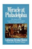 Miracle at Philadelphia The Story of the Constitutional Convention May - September 1787 cover art