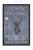 Setting Free the Bears A Novel 2nd 1997 9780345417985 Front Cover