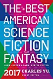 The Best American Science Fiction and Fantasy 2017:  9780544973985 Front Cover