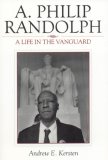 A. Philip Randolph A Life in the Vanguard  9780742548985 Front Cover