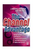 Channel Advantage Going to Market with Multiple Sales Channels to Reach More Customers, Sell More Products, Make More Profit cover art