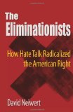 Eliminationists How Hate Talk Radicalized the American Right cover art