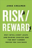 Risk/Reward Why Intelligent Leaps and Daring Choices Are the Best Career Moves You Can Make Right Now 2015 9781400067985 Front Cover