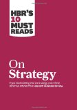 HBR&#39;s 10 Must Reads on Strategy Featured Article What Is Strategy? by Michael E. Porter