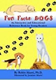 Fun Facts: DOGS An Interactive and Educational Reference Book for Young Readers 2012 9781478345985 Front Cover