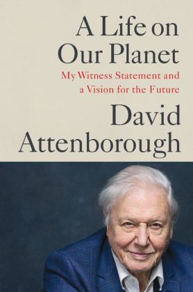 Life on Our Planet My Witness Statement and a Vision for the Future  9781538719985 Front Cover