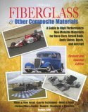 Fiberglass and Other Composite MaterialsHP1498 A Guide to High Performance Non-Metallic Materials for AutomotiveRacing and Mari Ne Use. Includes Fiberglass, Kevlar, Carbon Fiber,Molds, Structures and Materia 2006 9781557884985 Front Cover