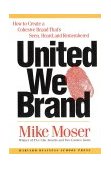 United We Brand How to Create a Cohesive Brand That's Seen, Heard, and Remembered cover art
