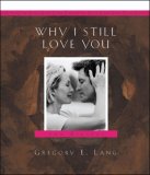 Why I Still Love You 100 Reasons 2007 9781581825985 Front Cover