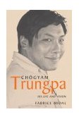 Chï¿½gyam Trungpa His Life and Vision  9781590300985 Front Cover
