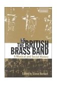 British Brass Band A Musical and Social History 2nd 2000 9780198166986 Front Cover
