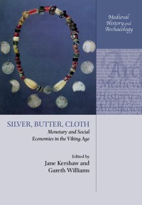 Silver, Butter, Cloth Monetary and Social Economies in the Viking Age  9780198827986 Front Cover